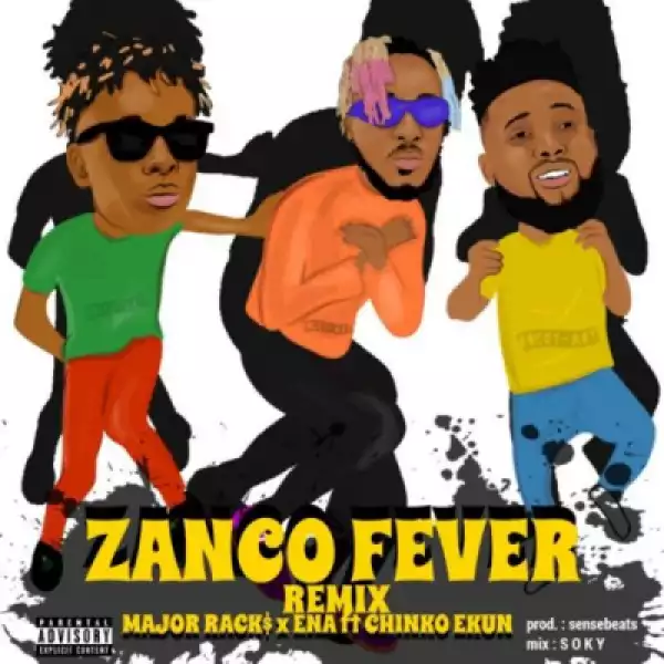 Ena x Major Rack$ - Zanco Fever Remix ft. Chinko Ekun